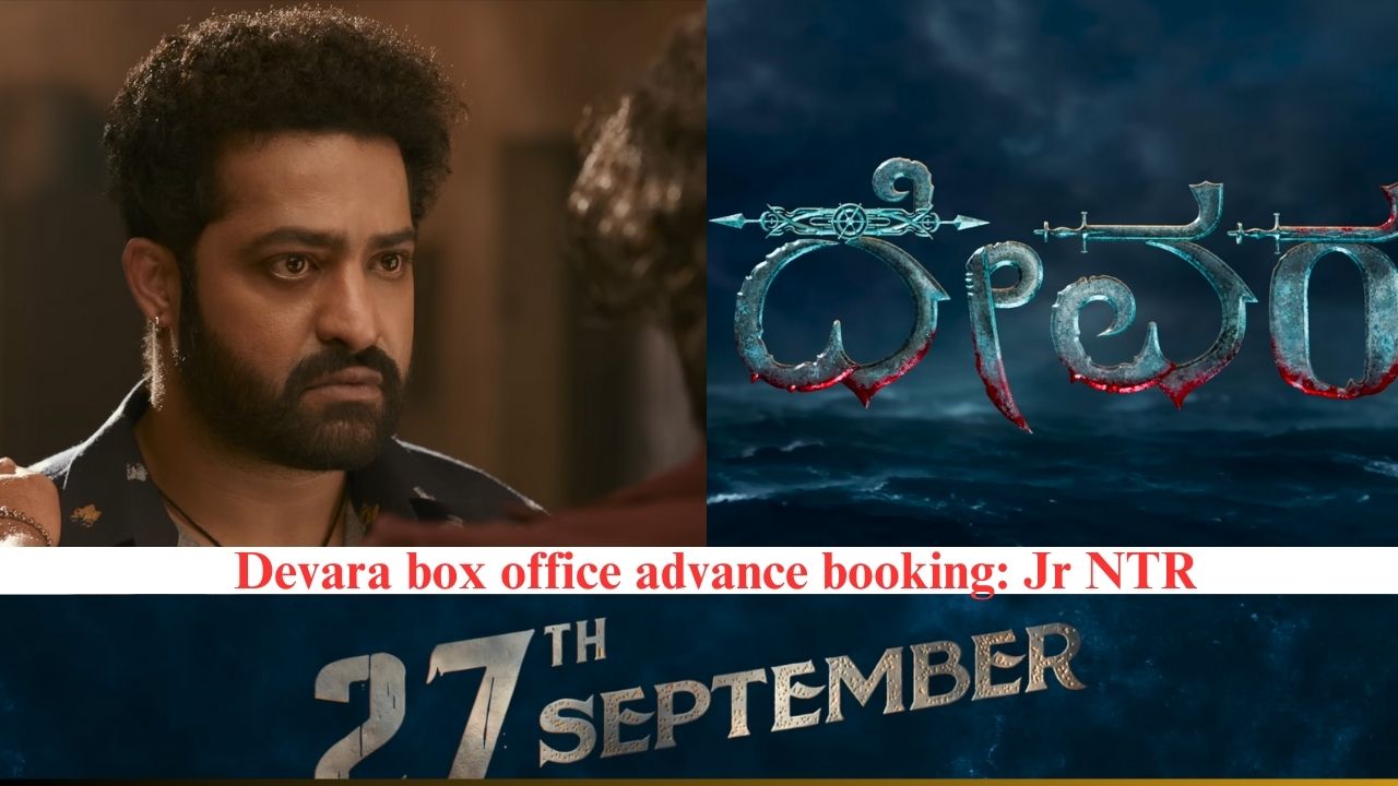 Devara box office advance booking: Jr NTR ಚಿತ್ರ 100 ಕೋಟಿ ರೂ ಮುಂಗಡ ಬುಕಿಂಗ್ 11.6 ಲಕ್ಷ ಟಿಕೆಟ್ ಮಾರಾಟ!”